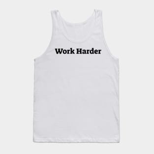 Work harder Tank Top